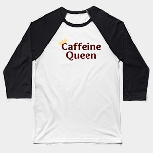 Caffeine Queen Baseball T-Shirt